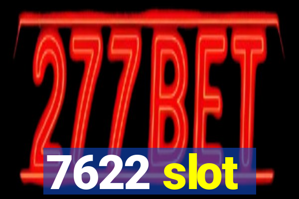 7622 slot